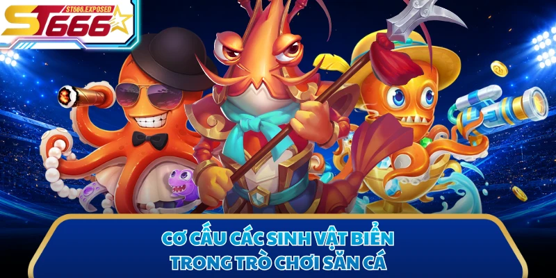 Cơ cấu các sinh vật biển trong trò chơi săn cá