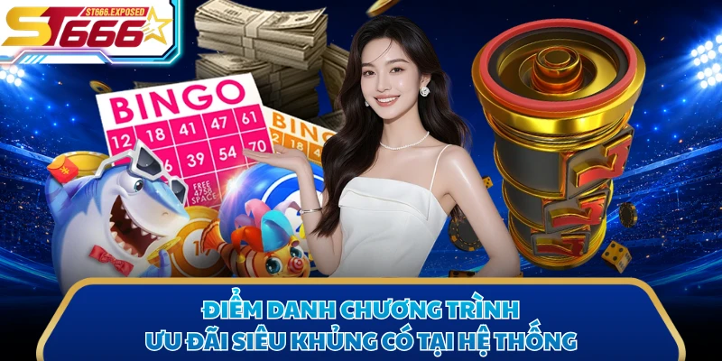 Điểm danh chương trình ưu đãi siêu khủng có tại hệ thống