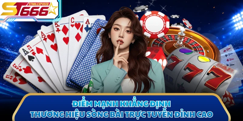 Điểm mạnh khẳng định thương hiệu sòng bài trực tuyến đỉnh cao