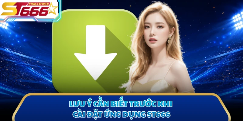 Lưu ý cần biết trước khi cài đặt ứng dụng ST666