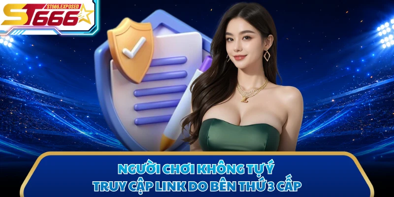 Người chơi không tự ý truy cập link do bên thứ 3 cấp
